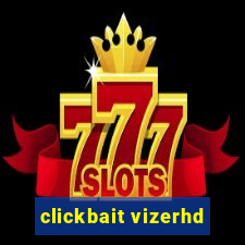 clickbait vizerhd